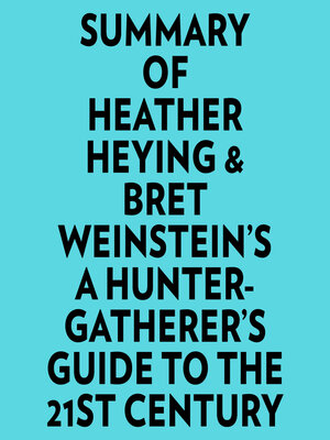 cover image of Summary of Heather Heying & Bret Weinstein's a HunterGatherer's Guide to the 21st Century